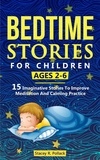  Stacey R. Pollack - Bedtime Stories For Children Ages 2-6: 15 Imaginative Stories To Improve Meditation And Calming Practice.