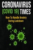  Howard W. Willis - Coronavirus Times (COVID -19) - How To Handle Anxiety During Lockdown.