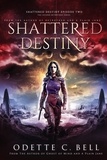  Odette C. Bell - Shattered Destiny Episode Two - Shattered Destiny, #2.