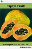  Agrihortico CPL - Papaya Fruits: Growing Practices and Food Uses.