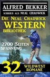  Alfred Bekker - Die Neal Chadwick Western Bibliothek: 32 Wildwestromane, 2700 Seiten Spannung.