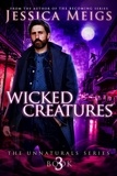  Jessica Meigs - Wicked Creatures - The Unnaturals Series, #3.