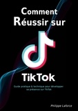  Philippe Laforce - Comment réussir sur TikTok.