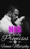  Fiona Murphy - His Dirty Promises - Dirty Billionaires, #2.