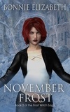  Bonnie Elizabeth - November Frost - The Frost Witch Saga, #2.