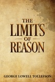  George Lowell Tollefson - The Limits of Reason.