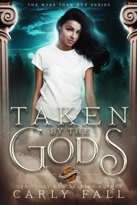  Carly Fall - Taken by the Gods - More than Men, #1.