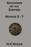  N E Riggs - Shadows of an Empire: Books 5 - 7 - Shadows of an Empire.