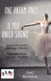  Duo Bilingue - One Dream Only / Il mio unico sogno (Libro bilingue: inglese  - italiano).