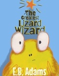  E. B. Adams - The Greatest Lizard Wizard - Silly Wood Tale.
