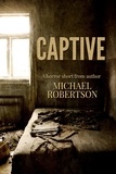  Michael Robertson - Captive - A Horror Short.