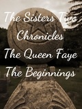  Sky Boivin - The Sisters Two~ Queen Faye: Beginnings - The Sisters Two Chronicles, #1.