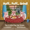  Lois Wickstrom - Huff...Puff...Grind! The 3 Little Pigs Get Smart - science folktales, #2.