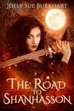  Joely Sue Burkhart - The Road to Shanhasson - The Shanhasson Trilogy, #2.