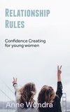  Anne Wondra - Relationship Rules: Confidence Creating for Young Women.