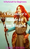  Tania Jensen - A Beginner’s Guide to Low Magick - Witchcraft for Beginners, #1.