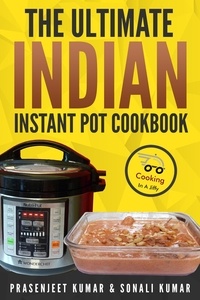  Prasenjeet Kumar et  Sonali Kumar - The Ultimate Indian Instant Pot Cookbook - How To Cook Everything In A Jiffy, #11.