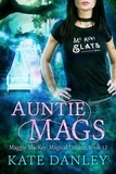  Kate Danley - Auntie Mags - Maggie MacKay:  Magical Tracker, #12.