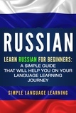  Simple Language Learning - Russian: Learn Russian for Beginners: A Simple Guide that Will Help You on Your Language Learning Journey.