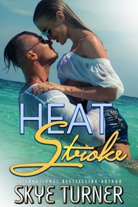  Skye Turner - Heat Stroke, A Former Bully Enemies to Lovers Romance.