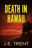  J.E. Trent - Death in Hawaii - Hawaii Adventure, #0.