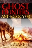  S. H. Marpel et  J. R. Kruze - Ghost Hunters Anthology 08 - Ghost Hunter Mystery Parable Anthology.