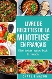  Charlie Mason - livre de recettes de la mijoteuse En français/ slow cooker recipe book In French.
