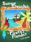  E.M. Clarke - Super Sleuths and The Pirates Plunder - Super Sleuths, #1.