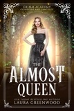  Laura Greenwood - The Almost Queen - Grimm Academy Series, #10.