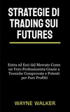  Wayne Walker - Strategie di Trading sui Futures.