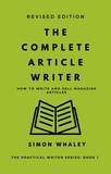  Simon Whaley - The Complete Article Writer: How To Write And Sell Magazine Articles - The Practical Writer, #1.
