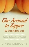  Linda Mercury - The Arousal to Zipper: Writing the Best Sex of Your Life.