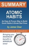  SpeedReader Summaries - Summary of Atomic Habits: An Easy &amp; Proven Way to Build Good Habits &amp; Break Bad Ones by James Clear.