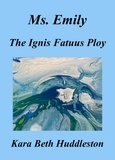  Kara Beth Huddleston - Ms. Emily, The Ignis Fatuus Ploy - The Gift, #6.