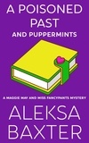  Aleksa Baxter - A Poisoned Past and Puppermints - A Maggie May and Miss Fancypants Mystery, #6.