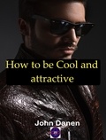  John Danen - How to be Cool and Attractive.