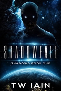  TW Iain - Shadowfall: Shadows Book One - Shadows, #1.