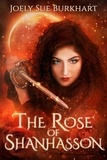  Joely Sue Burkhart - The Rose of Shanhasson - The Shanhasson Trilogy, #1.