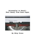  Skip Press - Screenplay to Novel: Real Money from Used Pages.