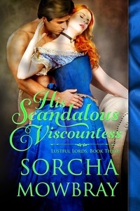 Sorcha Mowbray - His Scandalous Viscountess - Lustful Lords, #3.