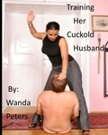  Wanda Peters - Training Her Cuckold Husband.