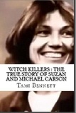  Tami Bennett - Witch Killers : The True Story of Suzan And Michael Carson.