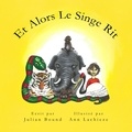  Julian Bound - Et Alors Le Singe Rit - Children's books by Julian Bound and Ann Lachieze.
