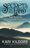  Kari Kilgore - Secrets in the Land - Voices through Time, #2.