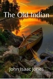  John Isaac Jones - The Old Indian.