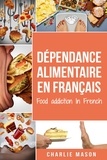  Charlie Mason - Dépendance alimentaire En français/ Food addiction In French.