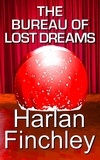  Harlan Finchley - The Bureau of Lost Dreams.