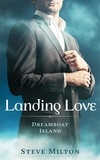  Steve Milton - Landing Love - Dreamboat Island, #2.