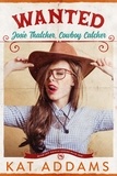  Kat Addams - WANTED: Josie Thatcher, Cowboy Catcher - Buck Off Ranch, #1.