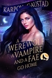  Karpov Kinrade et  Evan Gaustad - A Werewolf, A Vampire and A Fae Go Home - The Last Witch, #3.